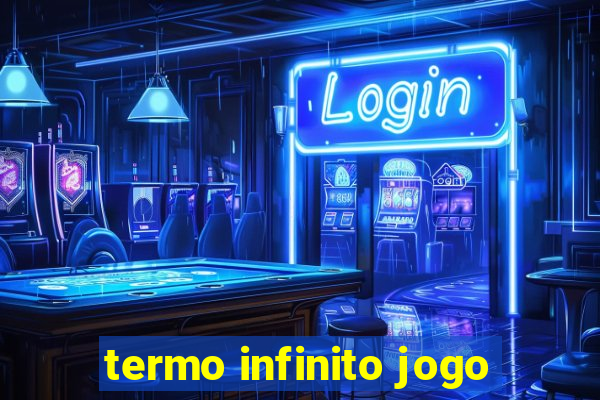 termo infinito jogo